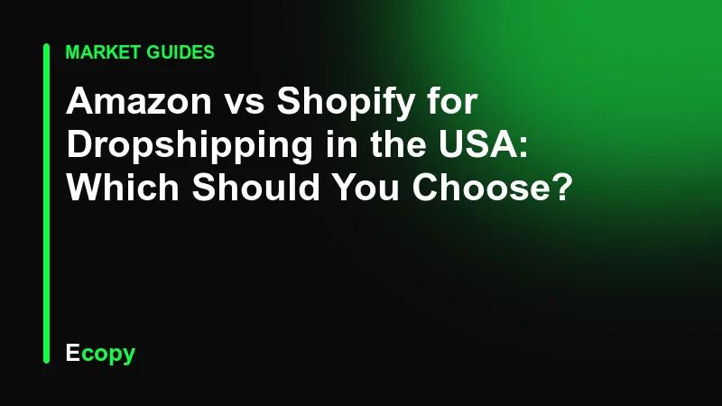 Amazon vs Shopify for Dropshipping in the USA: Which Should You Choose?