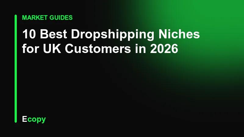 10 Best Dropshipping Niches for UK Customers in 2026