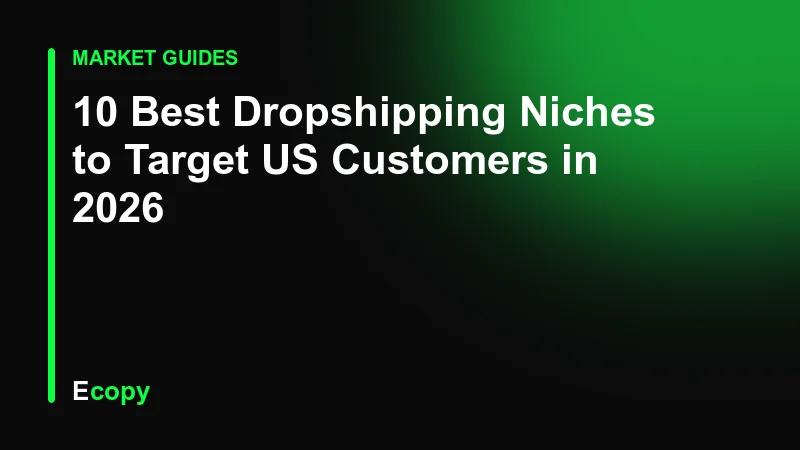 10 Best Dropshipping Niches to Target US Customers in 2026