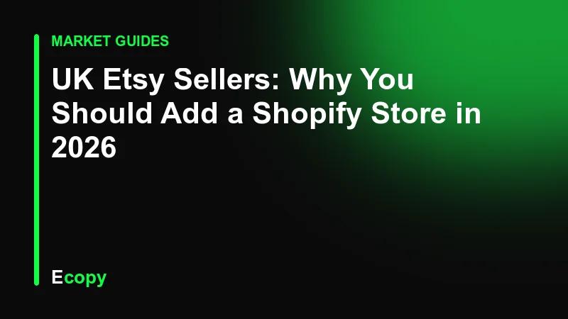 UK Etsy Sellers: Why You Should Add a Shopify Store in 2026