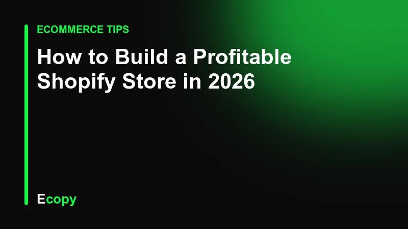 How to Build a Profitable Shopify Store in 2026