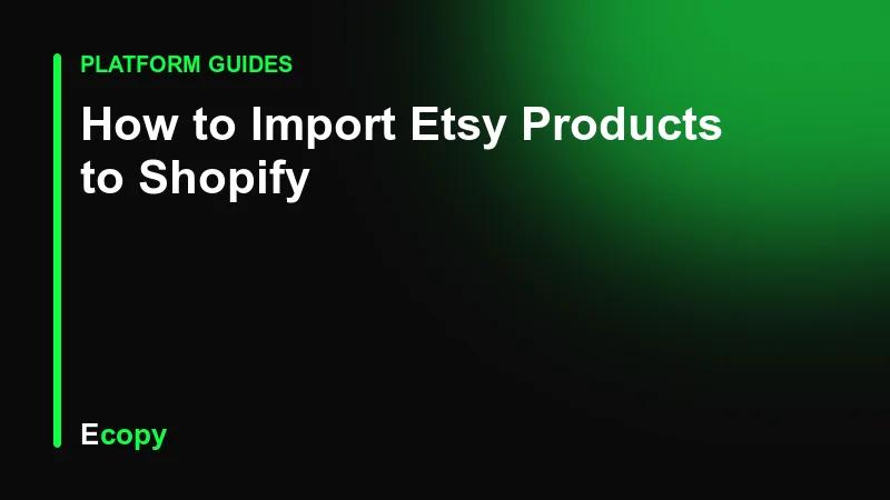 How to Import Etsy Products to Shopify