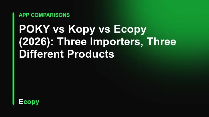 POKY vs Kopy vs Ecopy (2026): Three Importers, Three Different Products