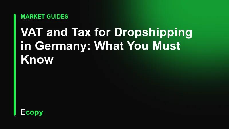 VAT and Tax for Dropshipping in Germany: What You Must Know