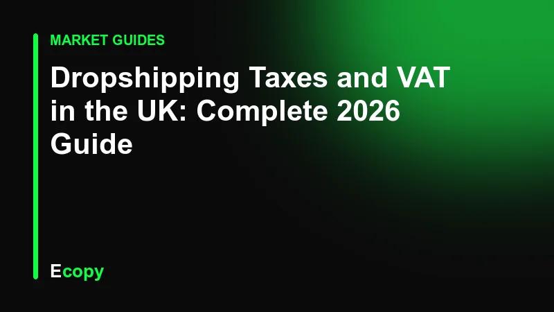 Dropshipping Taxes and VAT in the UK: Complete 2026 Guide