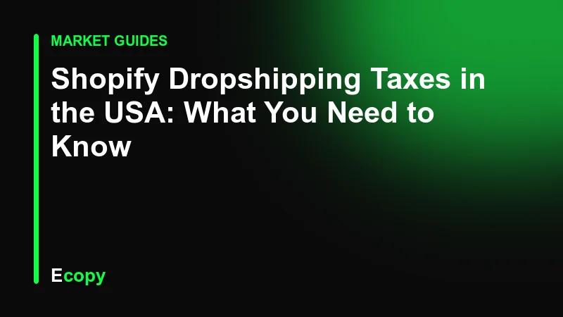 Shopify Dropshipping Taxes in the USA: What You Need to Know