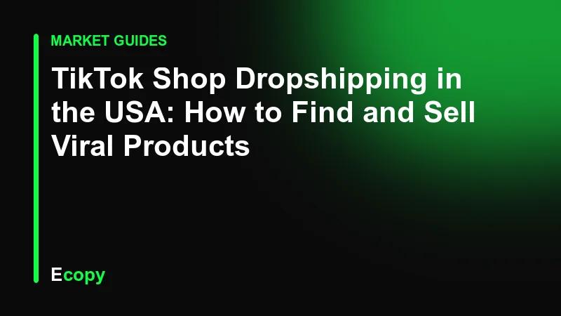 TikTok Shop Dropshipping in the USA: How to Find and Sell Viral Products
