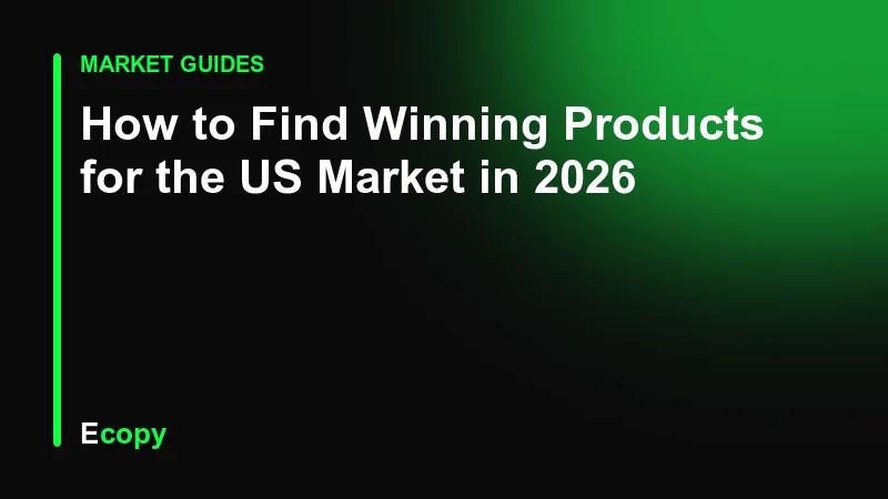 How to Find Winning Products for the US Market in 2026